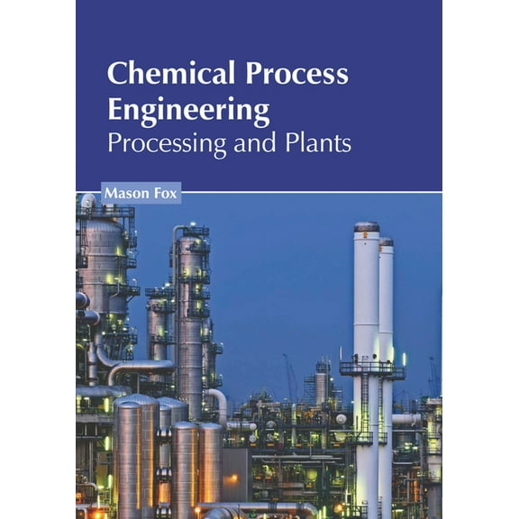 Chemical Process Engineering: Processing and Plants, (Hardcover)