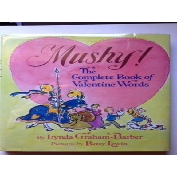 Pre-Owned Mushy!: The Complete Book of Valentine Words (Hardcover) 0027369412 9780027369410