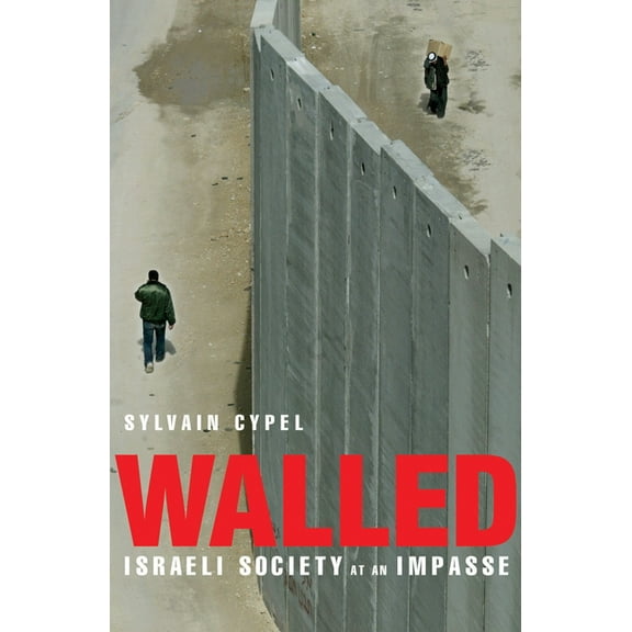 Walled : Israeli Society at an Impasse (Paperback)