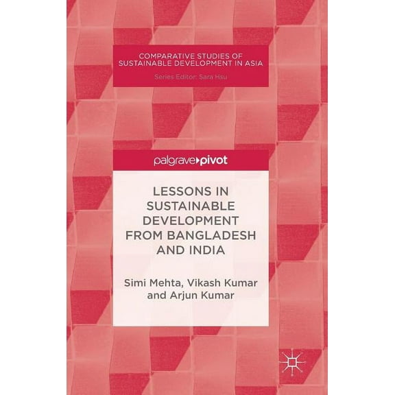Comparative Studies of Sustainable Devel Lessons in Sustainable Development from Bangladesh and India, (Hardcover)