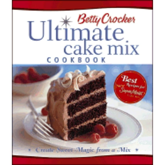 Pre-Owned Betty Crocker Ultimate Cake Mix Cookbook: Create Sweet Magic from a Mix (Hardcover 9780764566356) by Betty Crocker