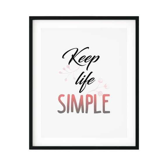 Keep Life Simple 11 x 14 UNFRAMED Print Inspirational Wall Art