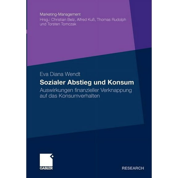 Marketing-Management Sozialer Abstieg Und Konsum: Auswirkungen Finanzieller Verknappung Auf Das Konsumverhalten, (Paperback)