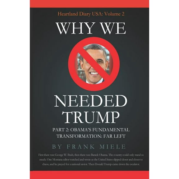 Heartland Diary USA Why We Needed Trump: Part 2: Obama's Fundamental Transformation: Far Left, Book 2, (Paperback)