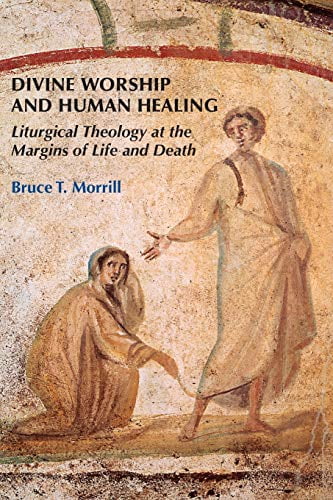 Pre-Owned Divine Worship and Human Healing: Liturgical Theology at the Margins of Life and Death, 9780814662175, 081466217X, Paperback,