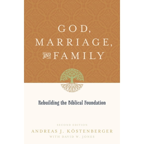 God, Marriage, and Family: Rebuilding the Biblical Foundation (Second Edition), (Paperback)