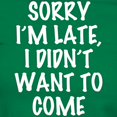 thumbnail image 3 of CafePress - Sorry I'm Late, I Didn't W Women's Classic T Shirt - Women's Traditional Fit Dark T-Shirt, 3 of 4