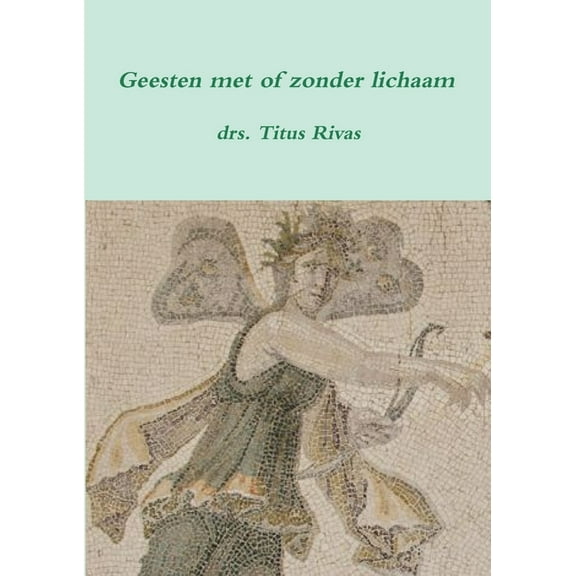 Geesten met of zonder lichaam (derde druk), (Paperback)