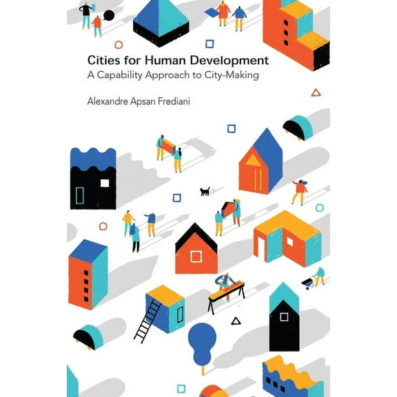 Cities for Human Development: A Capability Approach to City-Making (Paperback)