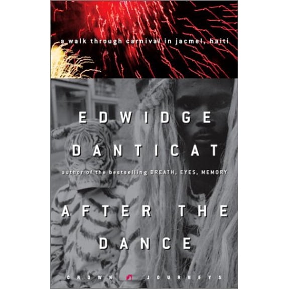 Pre-Owned After the Dance: A Walk Through Carnival in Jacmel, Haiti (Hardcover) 0609609084 9780609609088
