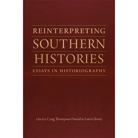 Jules and Frances Landry Award Reinterpreting Southern Histories: Essays in Historiography, (Paperback)