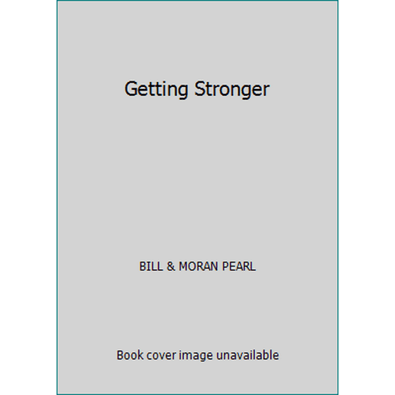 Pre-Owned Getting Stronger by Bill & Moran Pearl (Paperback), Health, Mind & Body & FITNESS / General, English