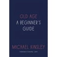 thumbnail image 2 of Old Age : A Beginner's Guide (Hardcover), 2 of 2