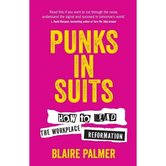 Punks in Suits: How to lead the workplace reformation (Paperback)