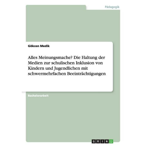 Alles Meinungsmache? Die Haltung der Medien zur schulischen Inklusion von Kindern und Jugendlichen mit schwermehrfachen Beeinträchtigungen (Paperback)