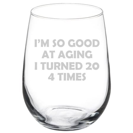 Wine Glass Goblet Gift I m So Good At Aging 80th Birthday Funny (17 oz Stemless)
