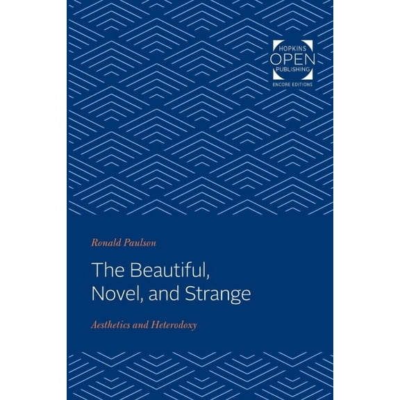 The Beautiful, Novel, and Strange: Aesthetics and Heterodoxy, (Paperback)