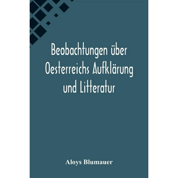 Beobachtungen über Oesterreichs Aufklärung und Litteratur, (Paperback)