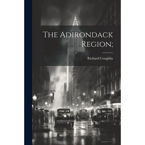 The Adirondack Region; (Paperback)