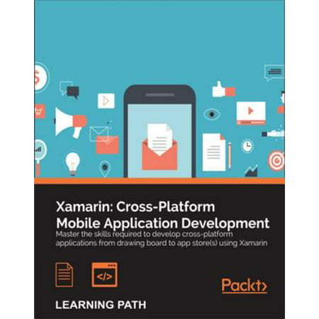 Xamarin: Cross-Platform Mobile Application Development -