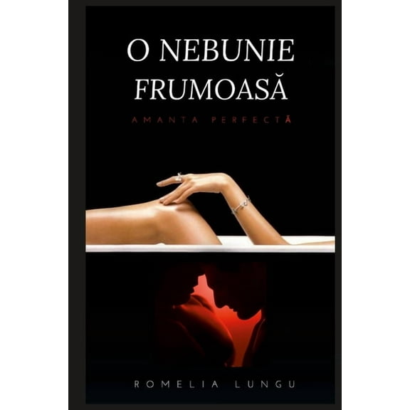 O nebunie frumoasă: Amanta perfectă, (Paperback)