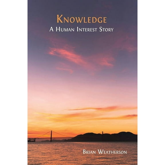 Knowledge: A Human Interest Story, (Paperback)