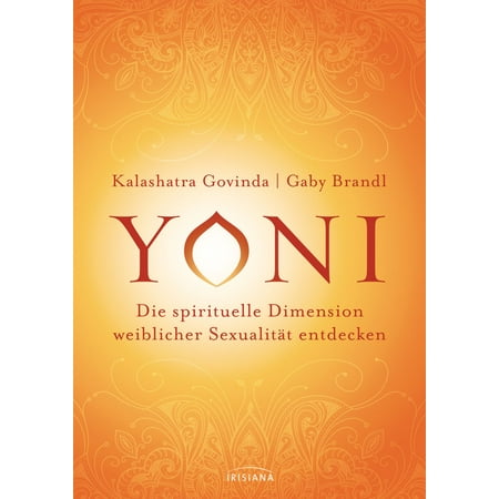 Yoni die spirituelle Diension weiblicher Sexualität entdecken PDF
Epub-Ebook