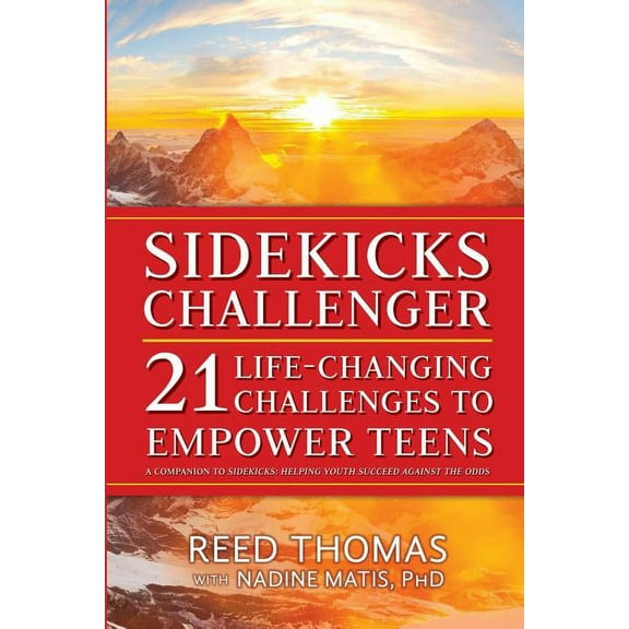 SideKicks Challenger: 21 Life-Changing Challenges to Empower Teens Paperback 1949165051 9781949165050 Reed Thomas