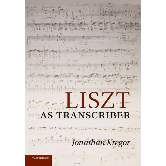 Liszt as Transcriber, (Paperback)