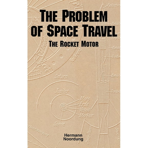 The Problem of Space Travel: The Rocket Motor (NASA History Series no. SP-4026), (Hardcover)
