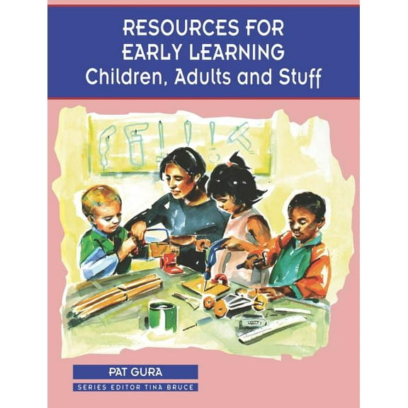 Zero to Eight Resources for Early Learning: Children, Adults and Stuff, Book 384, (Paperback)