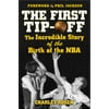 The First Tip-Off: The Incredible Story of the Birth of the NBA (Other)