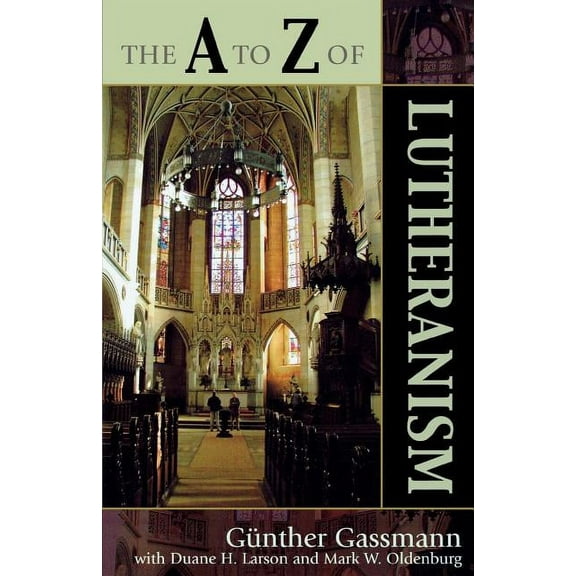 A to Z Guides The A to Z of Lutheranism, Book 22, (Paperback)