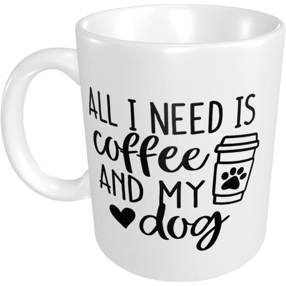 All I Need Is Coffee and My Dog, Dog Mama, Dog Owner Coffee Mug, Funny White Cup 11 OZ Birthday Gifts For Aunt Sister Confidante Grandpa Uncle Friends, Men Women Love It