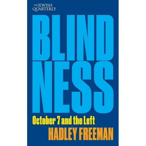 Jewish Quarterly Blindness: October 7 and the Left: Jewish Quarterly 256, Book 256, (Paperback)