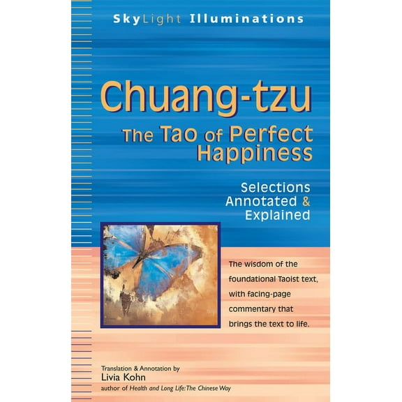 SkyLight Illuminations Chuang-Tzu: The Tao of Perfect Happiness--Selections Annotated & Explained, (Hardcover)