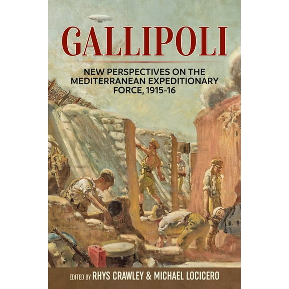 Gallipoli: New Perspectives on the Mediterranean Expeditionary Force, 1915-16, (Paperback)