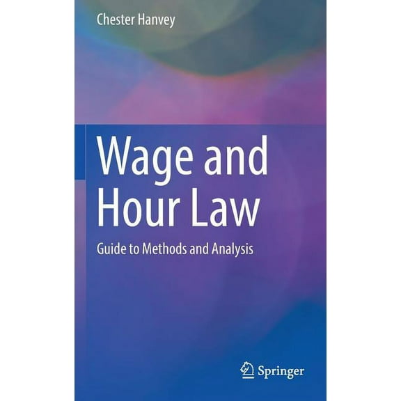 Wage and Hour Law: Guide to Methods and Analysis, (Hardcover)