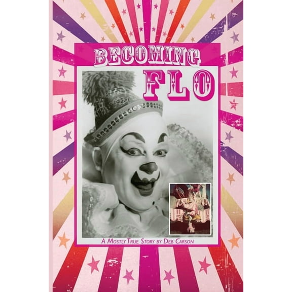 Becoming FLO...A Mostly True Story, (Paperback)