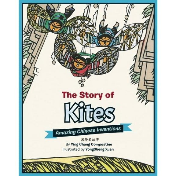 Amazing Chinese Inventions: The Story of Kites (Hardcover)