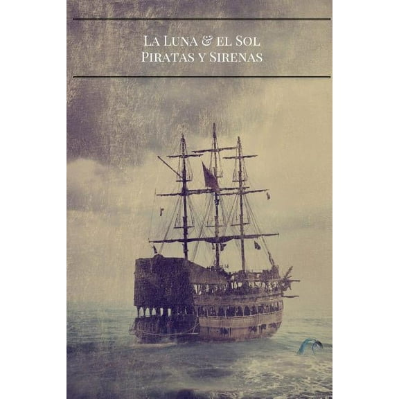 La Luna Y El Sol: Piratas Y Sirenas