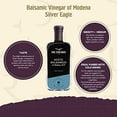 thumbnail image 4 of De Nigris balsamic vinegar of Modena Excellence Line Silver Eagle, 8.5 fl oz (250 ml), 4 of 9