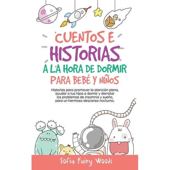 Cuentos e Historias a la Hora De Dormir Para BebÃ©s y NiÃ±os: Historias Para Promover la AtenciÃ³n Plena, Ayudar a Tus Hijo, (Hardcover)