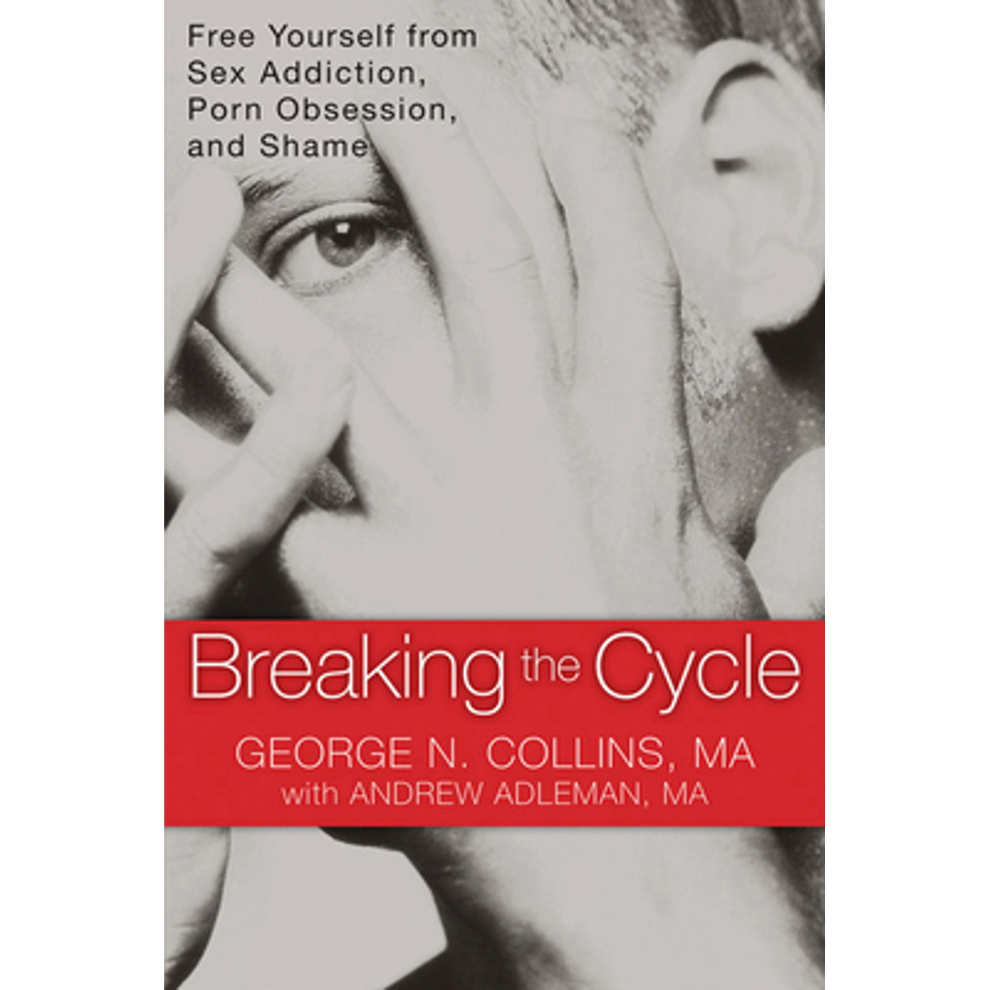 Hd English Sex Picture - Breaking the Cycle: Free Yourself from Sex Addiction, Porn Obsession, and  Shame (Pre-Owned Paperback 9781608820832) by George Collins, Andrew Adleman  - Walmart.com