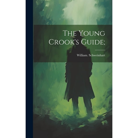 The Young Crook's Guide; (Hardcover)