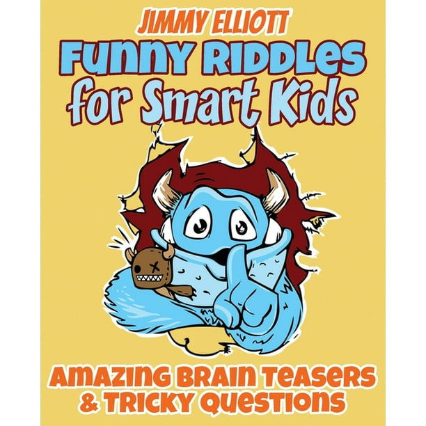 Funny Riddles for Smart Kids - Funny Riddles, Amazing Brain Teasers and Tricky Questions: Riddles And Brain Teasers Families Will Love - Difficult Riddles for Smart Kids (Paperback) Funny Riddles for Smart Kids - Funny Riddles, Amazing Brain Teasers and Tricky Questions: Riddles And Brain Teasers Families Will Love - Difficult Riddles for Smart Kids (Paperback)