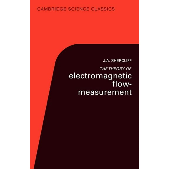 Cambridge Science Classics The Theory of Electromagnetic Flow-Measurement, (Paperback)