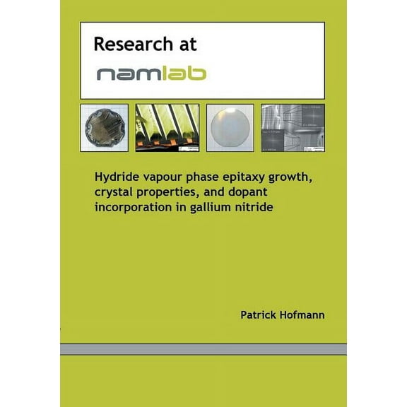 Hydride vapour phase epitaxy growth, crystal properties and dopant incorporation in gallium nitride, (Paperback)
