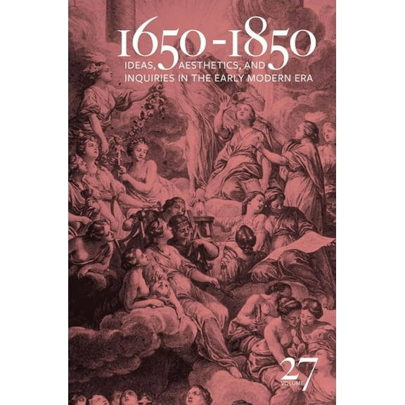 1650-1850: 1650-1850 : Ideas, Aesthetics, and Inquiries in the Early Modern Era (Volume 27) (Series #27) (Hardcover)
