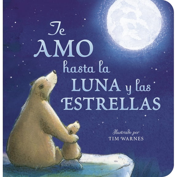 Te Amo Hasta la Luna y Las Estrellas (I Love You to the Moon and Back - Spanish Edition) (Board Book)